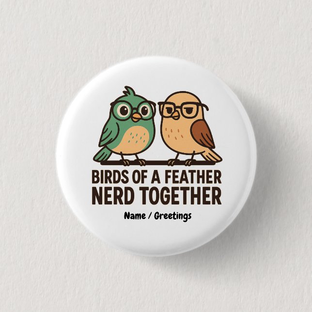 Birds of a Feather Nerd Together Funny Geeky Bird  Button (Front)