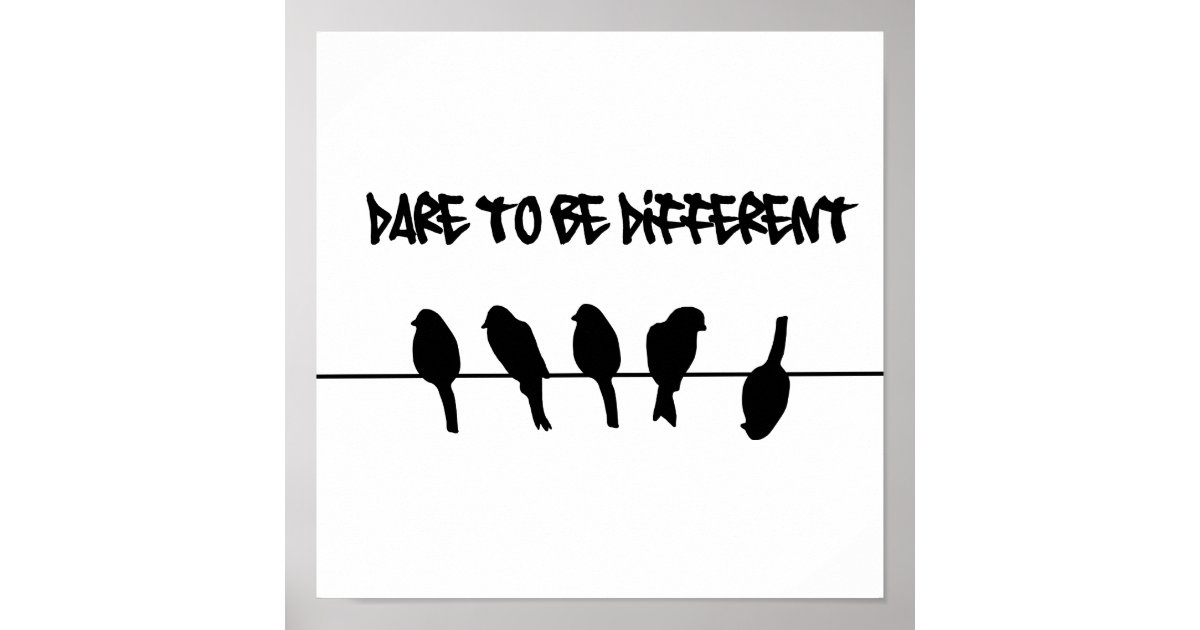 Birds On A Wire Dare To Be Different Poster Zazzle Com