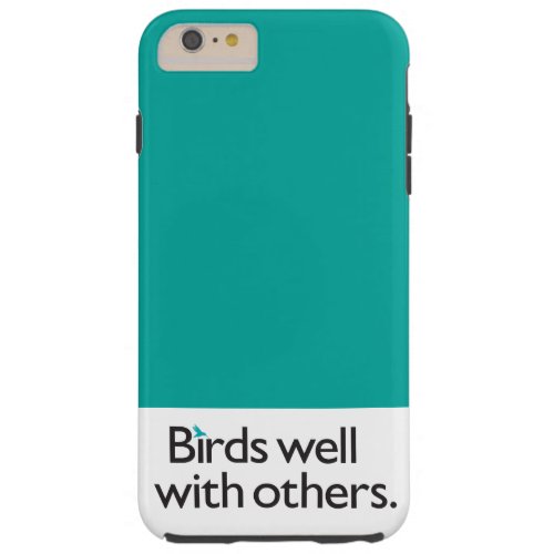 Birds Well with Others Tough iPhone 6 Plus Case