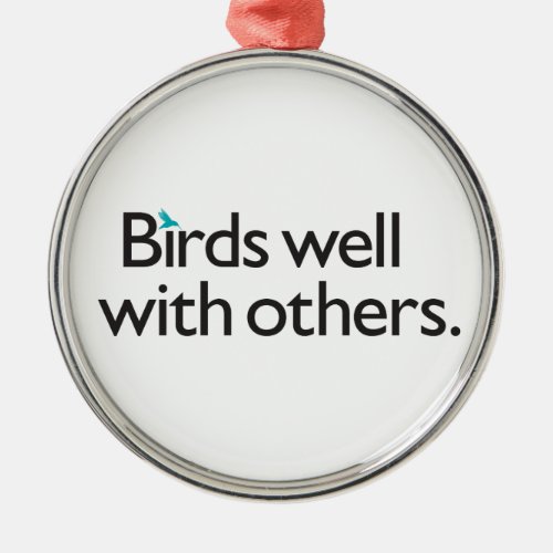 Birds Well with Others Metal Ornament
