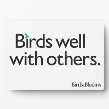 Birds Well With Others Plaque by birdsandblooms at Zazzle