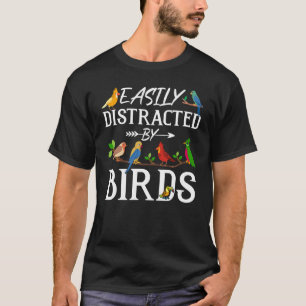 Birdwatcher  Easily distracted by Birds  Crazy Bir T-Shirt