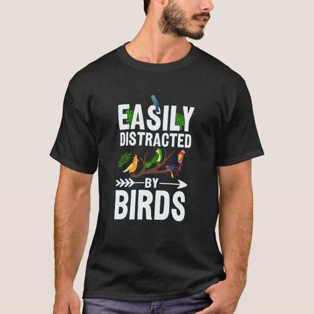 Birdwatcher Easily distracted by Birds Crazy Birde T-Shirt (Front)
