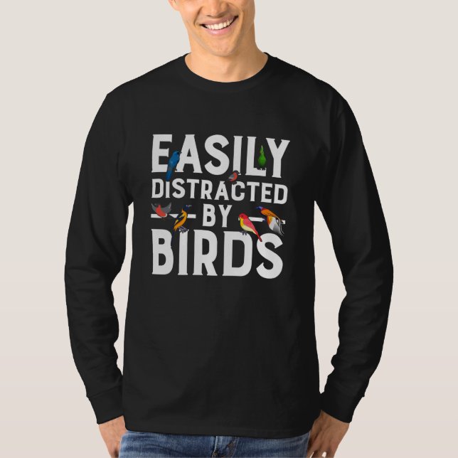 Birdwatcher Easily distracted by Birds Crazy Birde T-Shirt (Front)
