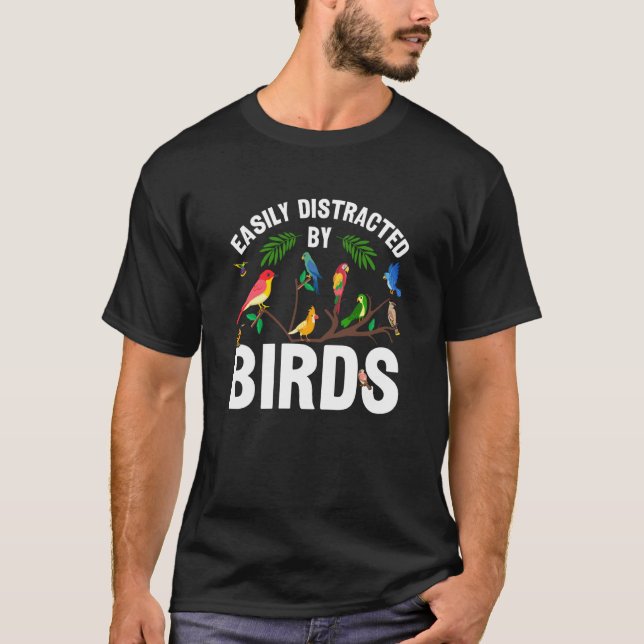 Birdwatcher Easily distracted by Birds Crazy Birde T-Shirt (Front)
