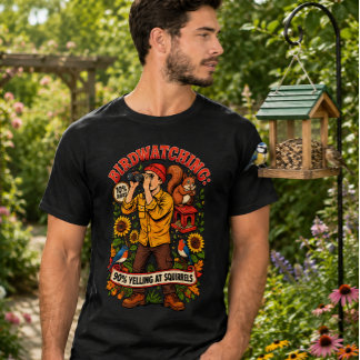 Birdwatching 10% Birds 90% Yelling at Squirrels T-Shirt