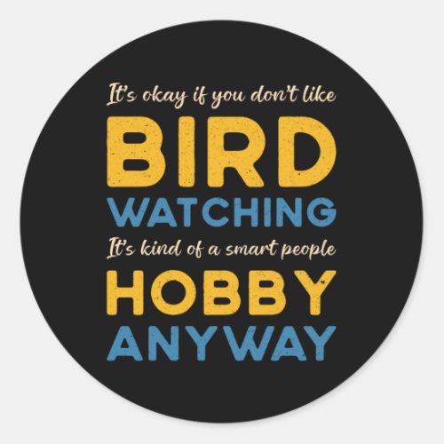 Birdwatching Bird Watching Hobby Anyway Watcher Classic Round Sticker