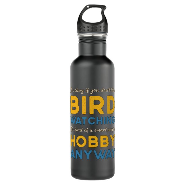 Birdwatching Bird Watching Hobby Anyway Watcher Stainless Steel Water Bottle (Front)