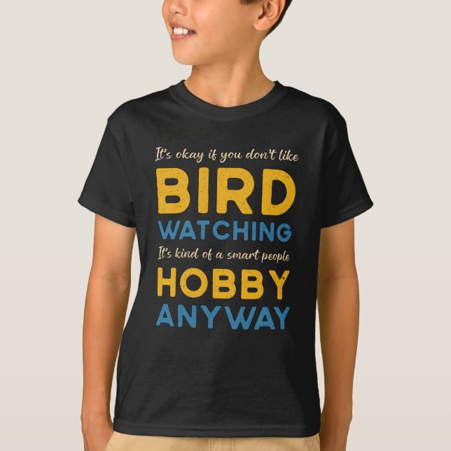 Birdwatching Bird Watching Hobby Anyway Watcher T-Shirt (Front)