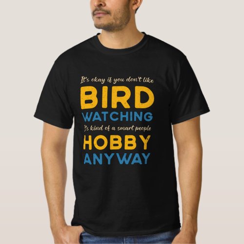 Birdwatching Bird Watching Hobby Anyway Watcher T_Shirt