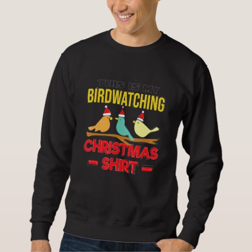 Birdwatching Christmas   Funny Bird Watching Birdi Sweatshirt