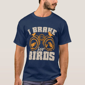 Birdwatching I Brake For Birds Ornithology Birding T-Shirt