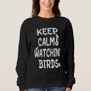 Birdwatching   Keep Calm & Watching Birds Sweatshirt