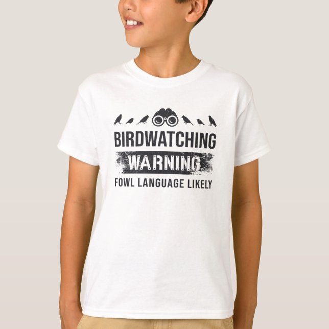 Birdwatching Warning Fowl Language Likely Birds T-Shirt (Front)