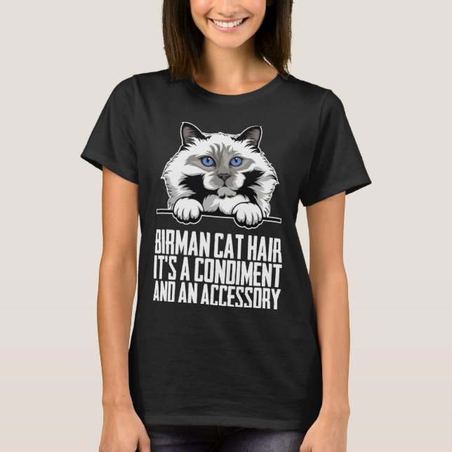 Birman cat hair its a condiment and an aessory T-Shirt (Front)