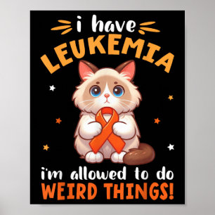 Birman Cat I Have Leukemia Im Allowed To Do Weird Poster