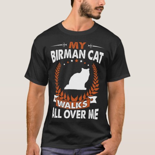 Birman Cat Walks All Over Me Pet Lovers Gift T_Shirt
