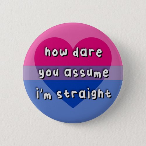 Biromantic Pride _ How Dare You Assume _ LGBT Button