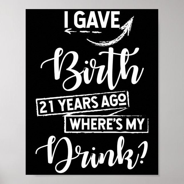 Birth 21 Years Ago Where's My Drink 21st Birthday Poster (Front)