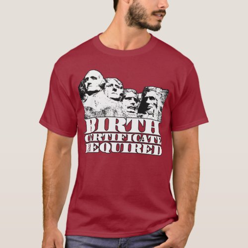 Birth Certificate Required Obama on Mt Rushmore T_Shirt