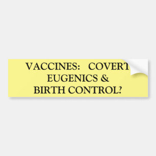 Birth Control and Eugenics Vaccine Bumper Sticker