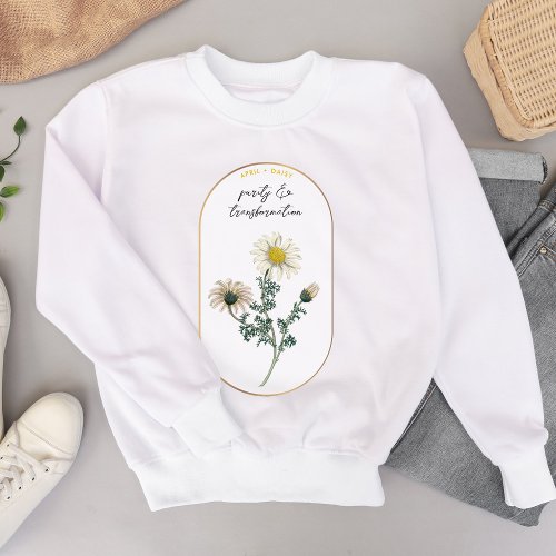 Birth Flower Month April Birthday Daisy Sweatshirt