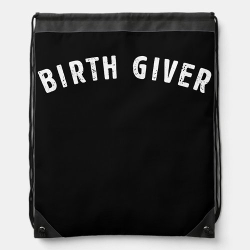 Birth Giver Funny Title For Parents Best Mom or Drawstring Bag