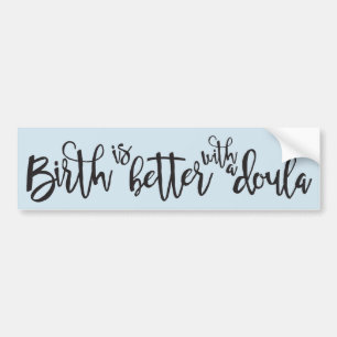 birth is better with a doula - car bumper sticker