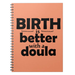 Birth is better with a doula - notebook