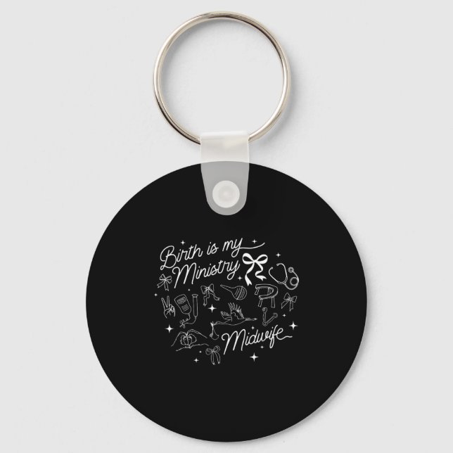 Birth Is My Ministry Christian Midwife Doula Birth Keychain (Front)