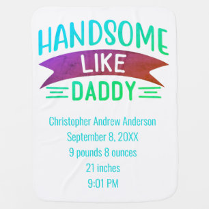 Birth Stats Handsome Like Daddy Baby Boy Blanket