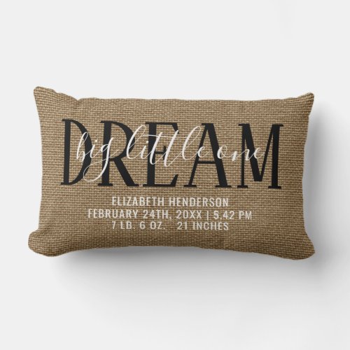 Birth Stats Rustic Nursery | Dream Big Little One Lumbar Pillow - Country chic nursery pillow featuring a rustic burlap print background, the saying "dream big little one", and the the birth stats of the newborn baby.