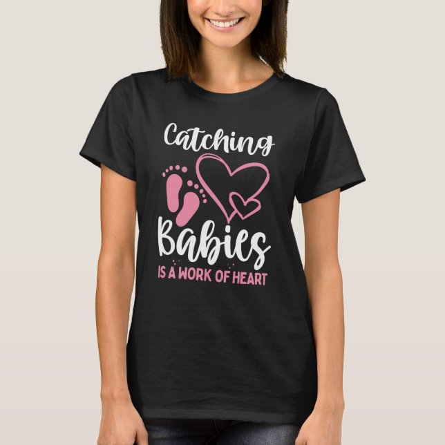 Birth Worker Doula Obstetric Nurse OBGYN Midwife T-Shirt (Front)