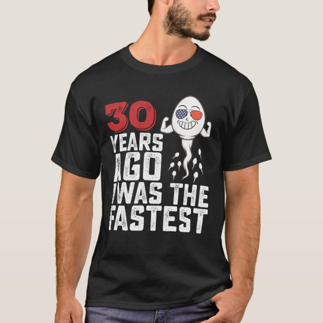 Birthday 30 Years Ago I Was The Fastest T-Shirt (Front)