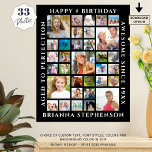 Birthday 33 Photo Collage Custom Personalized Poster<br><div class="desc">Celebrate any age birthday for him or her and decorate with photo memories or create a meaningful and memorable keepsake gift utilizing this easy-to-upload photo collage template design on a poster print with 33 square pictures and personalized with your custom text around the borders. Choose the font styles and colors...</div>