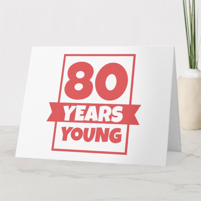 Birthday 80 Years Young 80th Funny Gift Idea Card (Front)
