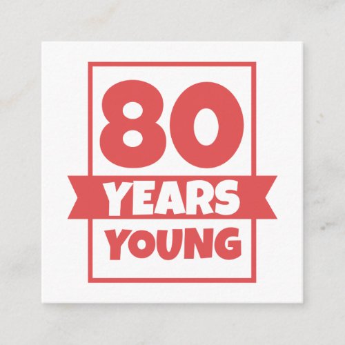 Birthday 80 Years Young 80th Funny Gift Idea Enclosure Card
