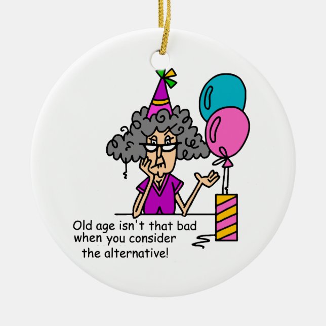 Birthday Alternative Humor Ceramic Ornament (Front)