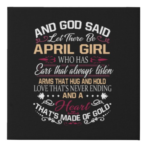 Birthday  And God Said Let There Be April Girl Faux Canvas Print