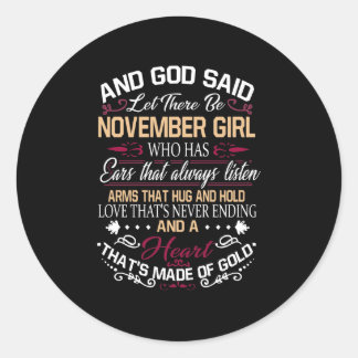 Birthday | And God Said Let There Be November Girl Classic Round Sticker