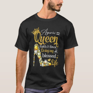 Birthday Aquarius Queen Faith Favor Living Blessed T-Shirt
