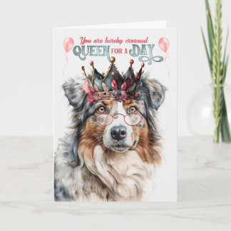 Birthday Australian Shepherd Dog Queen for a Day Card