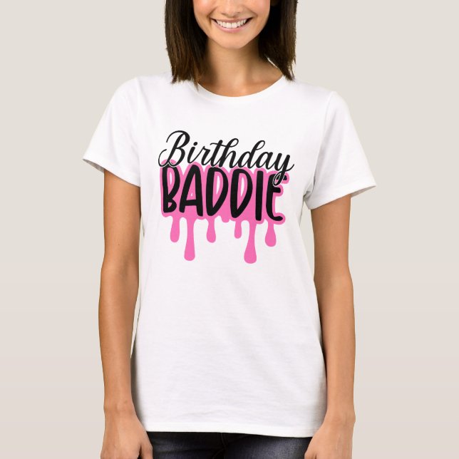 Birthday Baddie  T-Shirt (Front)