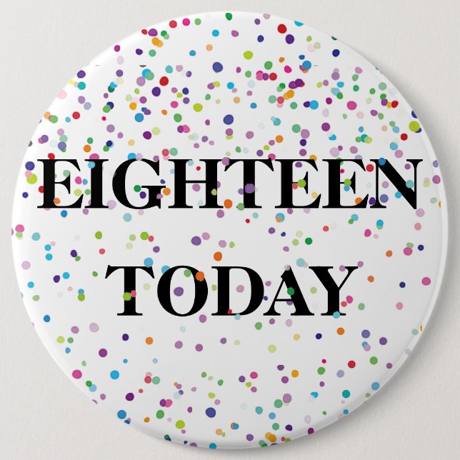 Birthday Badge - Eighteen Today Button (Front)