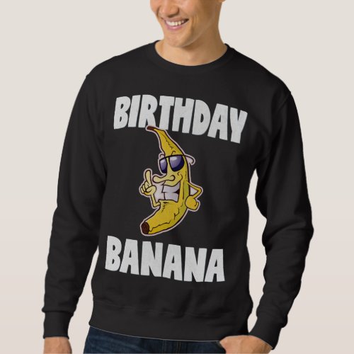 Birthday Banana Vintage Bday Bananas Party Fruit Sweatshirt