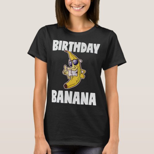 Birthday Banana Vintage Bday Bananas Party Fruit T_Shirt