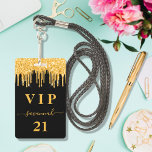 Birthday black gold glitter drips monogram vip badge<br><div class="desc">A modern, stylish and glamorous badge for a 21st (or any age) birthday party. A black background with faux gold glitter drip, paint dripping look. The name is written with a modern hand lettered style script with swashes. With the text: VIP Number 21 is written in a golden color. To...</div>