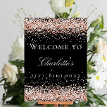 Birthday black rose gold glitter welcome poster<br><div class="desc">A welcome poster for a girly and glamorous 21st (or any age) birthday party.  A stylish black background decorated with rose gold faux glitter,  sparkles.   Personalize and add a name and age 21.  White letters.</div>