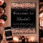 Birthday black rose gold welcome poster<br><div class="desc">A welcome poster for a girly and glamorous 21st (or any age) birthday party.  A stylish black background decorated with rose gold confetti.   Personalize and add a name and age 21.  White letters.</div>