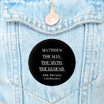 Birthday black white photo man myth legend button<br><div class="desc">A classic black background.   Text: The Man,  The Myth,  The Legend. Personalize and add his name and age.</div>